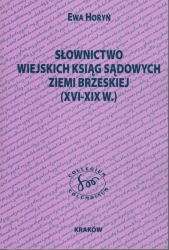 E. Horyń, Słownictwo wiejskich ksiąg sądowych ziemi brzeskiej (XVI-XIX w.)  