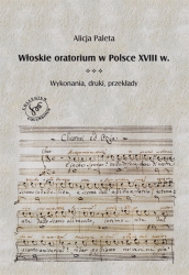 A. Paleta, Włoskie oratorium w Polsce XVIII w. Wykonania, druki, przekłady