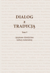 Dialog z Tradycją, T. V, Językowe dziedzictwo kultury materialnej