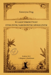 K. Drąg, W galicyjskim tyglu etnicznym, narodowym i społecznym (Kajetan Abgarowicz-Abgar Sołtan)