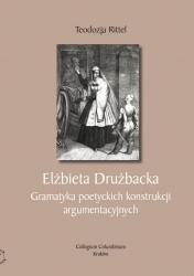 T. Rittel, Elżbieta Drużbacka, Gramatyka poetyckich konstrukcji argumentacyjnych