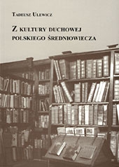 T.Ulewicz, Z kultury duchowej polskiego średniowiecza