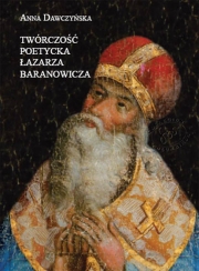 A. Dawczyńska, Twórczość poetycka  Łazarza Baranowicza, red. W. Walecki