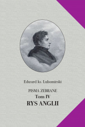 Edward ks. Lubomirski, Pisma zebrane, T. IV [Rys statystyczny i polityczny Anglii], pod red. J. Ławskiego -- W KOMPLECIE TANIEJ