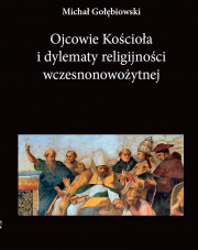 M. Gołębiowski, Ojcowie Kościola i dylematy religijnosci wczesnonowożytnej