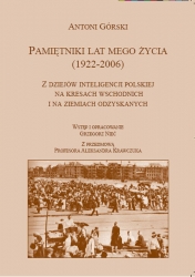 A.Górski, Pamiętniki lat mego zycia (1922-2006), opr. G. Nieć