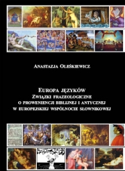 A.Oleśkiewicz, Europa języków. Związki frazeologiczne o proweniencji biblijnej i antycznej w europejskiej wspólnocie słownikowej