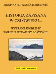 K.Pietrzycka-Bohosiewicz, Historia zapisana w człowieku. Wybrane problemy wolnej literatury rosyjskiej