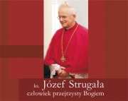 ks. Józef Strugała, człowiek przejrzysty Bogiem