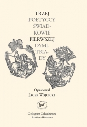 Trzej poetyccy świadkowie pierwszej Dymitriady, opr. J. Wójcicki